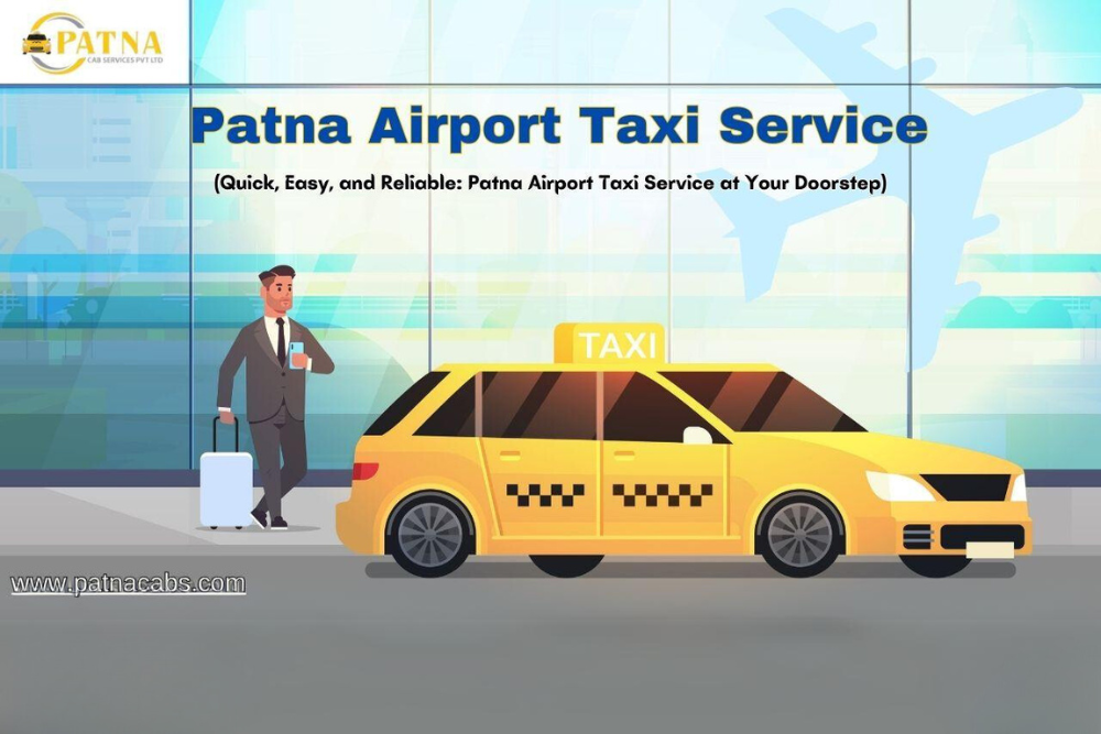 Reliable Patna Airport Taxi Service Your Top Choice