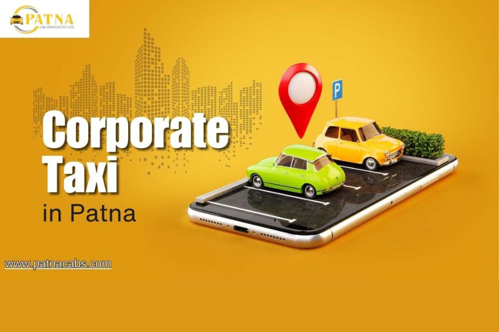 Book Corporate Taxi in Patna | Patna Cabs Reliable Service