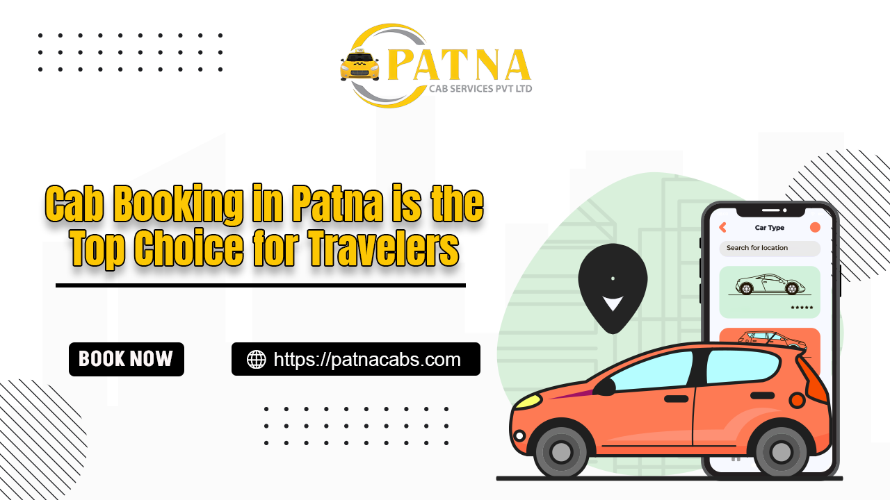 Cab Booking in Patna | Safe, Affordable and Reliable Travel